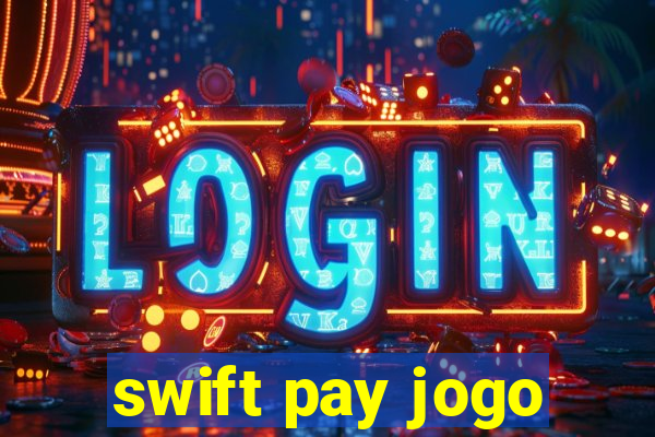 swift pay jogo